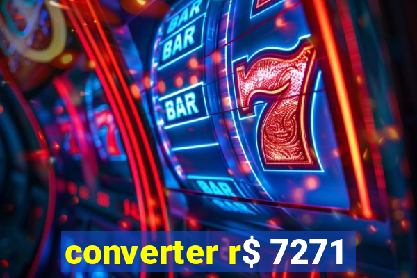 converter r$ 7271